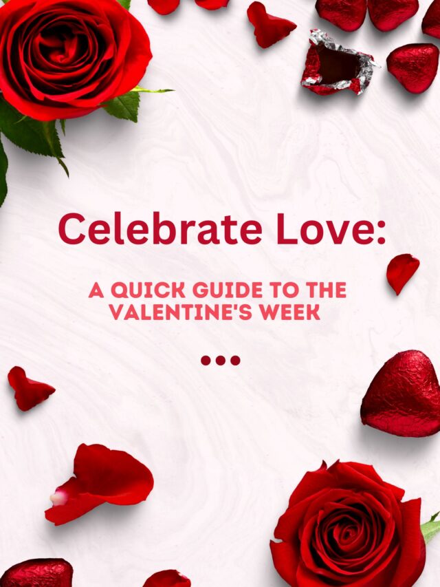 Celebrate Love: A Quick Guide to the Valentine’s Week