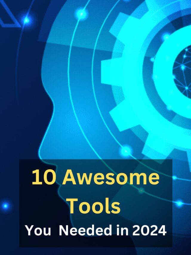 10 Awesome Tools You Didn’t Know You Needed in 2024